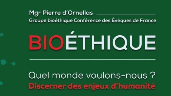 Bioéthique : quel monde voulons-nous ? Discerner des enjeux d'humanité