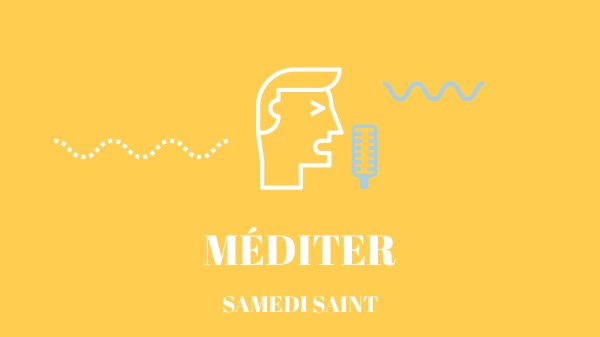 Méditation pour le Samedi saint : Le saint sabbat