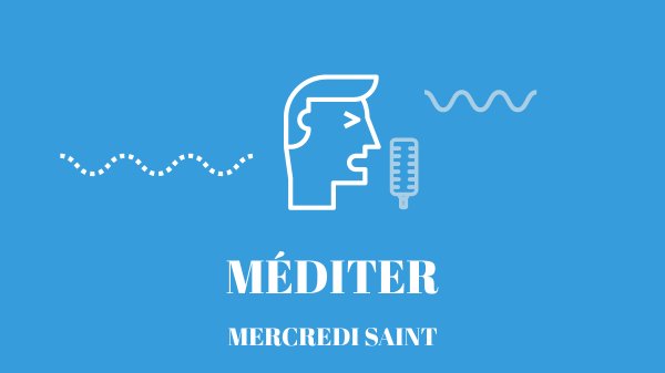 Méditation pour le Mercredi saint : Le don de sa vie