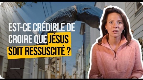  Peut on raisonnablement croire que Jésus est ressuscité ?