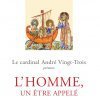 Recueil des Conférences de Carême 2014 à Notre-Dame de Paris : “L'homme, un être appelé”