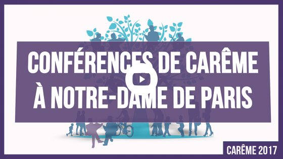 Conférences de carême à Notre-Dame de Paris