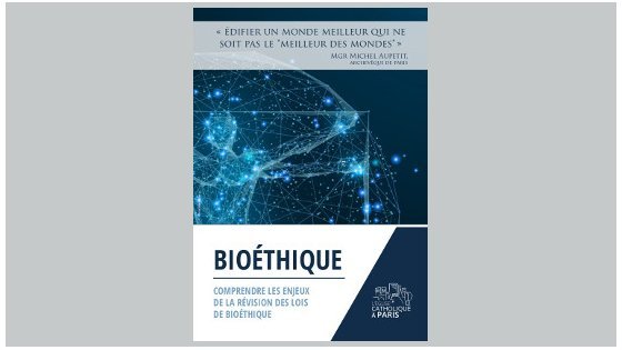 Le livret des fiches bioéthiques à télécharger “Comprendre les enjeux de la révision des lois bioéthiques”