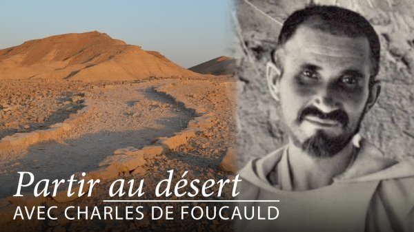  Partir au désert avec Charles de Foucauld : « Mon Dieu, convertissez-moi » 