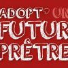 Adopt' un futur prêtre… et priez pour lui !